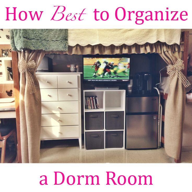How Best to ORGANIZE a Dorm Room