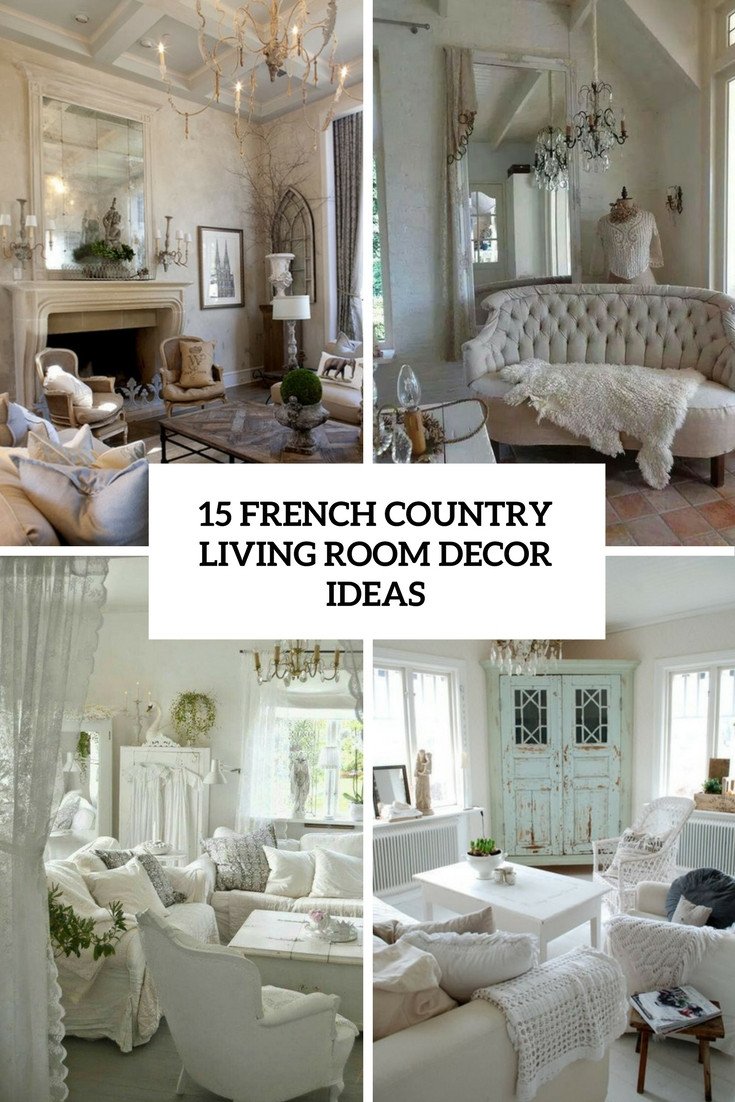 French Country Living Room Decor 15 French Country Living Room Décor Ideas Shelterness