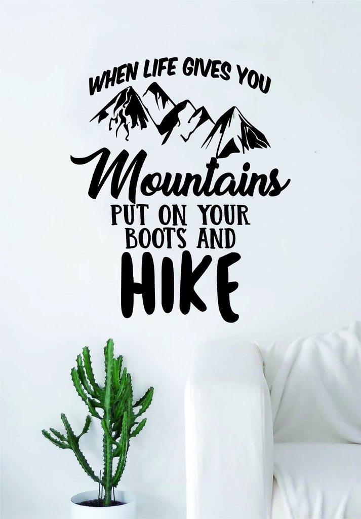 Wall Decals for Bedroom when Life Gives You Mountains Quote Wall Decal Sticker Bedroom Living Room Art Vinyl Beautiful Adventure Inspirational Travel Wanderlust Hike